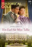 Ein Earl für Miss Tallie (Historical Gold 410)