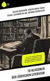 70 Klassiker der jüdischen Literatur: Die letzten Tage der Menschheit, Der Prozess, Schachnovelle, Hiob, Professor Bernhardi, Geschichten aus sieben Ghettos, Der Judenstaat