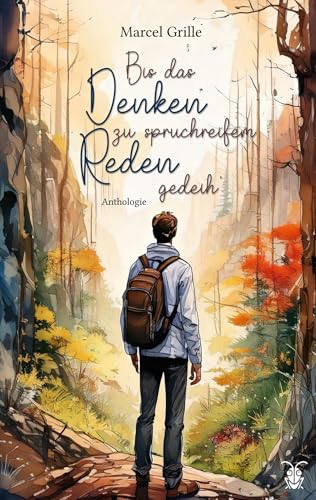 Bis das Denken zu spruchreifem Reden gedeih': Anthologie