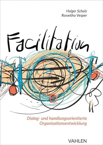 Facilitation: Dialog- und handlungsorientierte Organisationsentwicklung