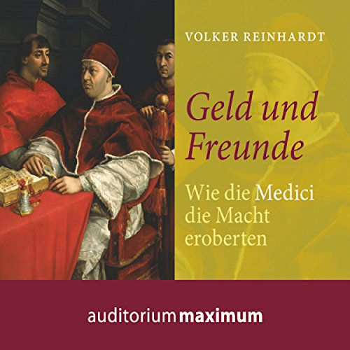 Geld und Freunde: Wie die Medici die Macht eroberten