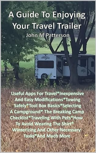 A Guide To Enjoying Your Travel Trailer: Make your Life Safer And Less Stressful (English Edition)