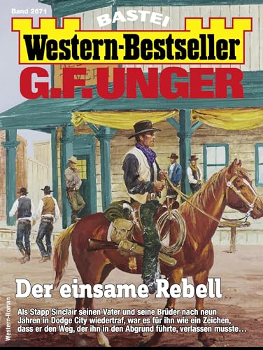 G. F. Unger Western-Bestseller 2671: Der einsame Rebell