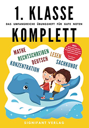 1. Klasse Komplett - Das umfangreiche Übungsheft für gute Noten: 800+ spannende Aufgaben für Mathe, Deutsch, Lesen, Rechtschreiben, Sachkunde und ... (1. Klasse Übungshefte für gute Noten)