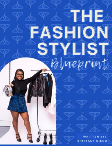 The Fashion Stylist Blueprint: What They Don't Teach You In Fashion School