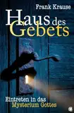Haus des Gebets: Eintreten in das Mysterium Gottes
