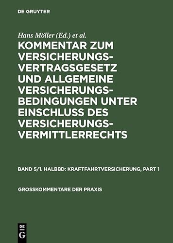 Kraftfahrtversicherung: (Pflichtversicherungsgesetz und §§ 158 b-k VVG), einschliesslich Fahrzeugversicherung ohne Kraftfahrtunfallversicherung (Großkommentare der Praxis)