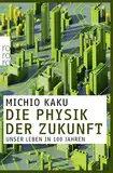 Die Physik der Zukunft: Unser Leben in 100 Jahren