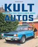 Kultautos: Klassiker der 70er und 80er. Das perfekte Geschenk für Oldtimer- & Youngtimer-Fans