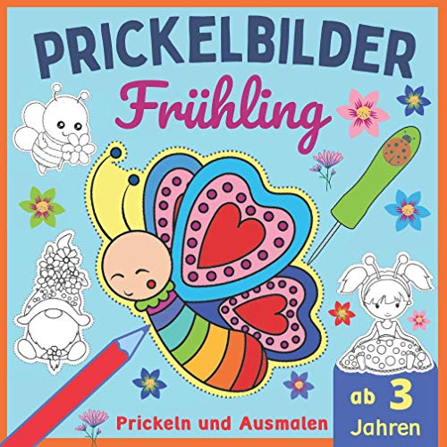 Prickelbilder - Frühling: 40 Prickel-Motive wie Schmetterling, Wichtel, Blume und Marienkäfer, Frühlingsbilder zum Ausmalen und Prickeln, Mal- und Bastelbuch ab 3 Jahre (Prickelbücher)