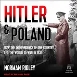 Hitler and Poland: How the Independence of One Country led the World to War in 1939