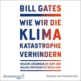 Wie wir die Klimakatastrophe verhindern: Welche Lösungen es gibt und welche Fortschritte nötig sind