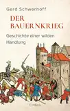 Der Bauernkrieg: Geschichte einer wilden Handlung