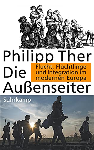 Die Außenseiter: Flucht, Flüchtlinge und Integration im modernen Europa