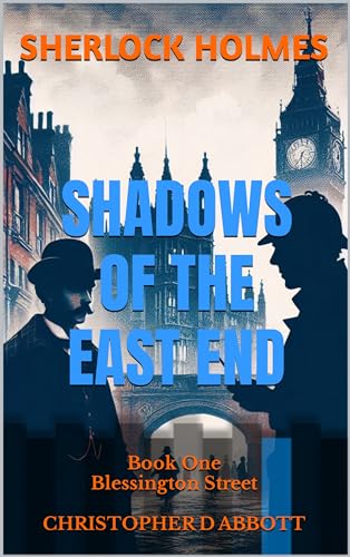 SHERLOCK HOLMES Shadows of the East End, Book One: Blessington Street (The Watson Chronicles) (English Edition)