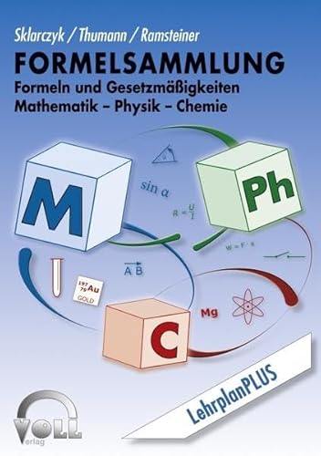 Formelsammlung: Formeln und Gesetzmäßigkeiten Mathematik-Physik-Chemie