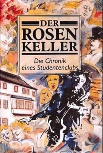 Der Rosenkeller. Die Chronik eines Studentenclubs