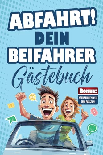 Abfahrt! Dein Beifahrer Gästebuch: Das witzige Fahrtenbuch für Spaß und tolle Erinnerungen. Perfektes Geschenk zum 18. Geburtstag oder zur bestandenen Fahrprüfung