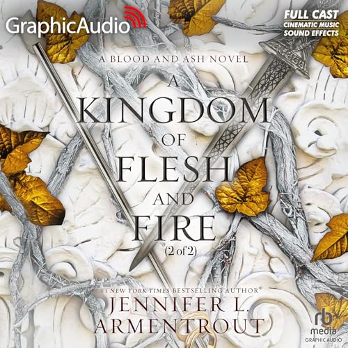 A Kingdom of Flesh and Fire (Part 2 of 2) (Dramatized Adaptation): Blood and Ash, Book 2