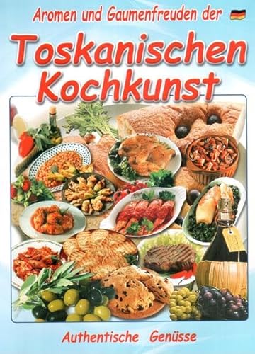 Aromen und Gaumenfreuden der toskanischen Kochkunst: Authentische Genüsse