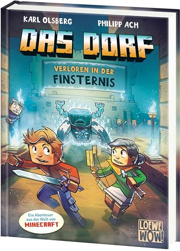 Das Dorf (Band 6) - Verloren in der Finsternis: Entdecke den Zauber der Minecraft-Welt - Gaming Abenteuer für Kinder ab 8 Jahren - Wow! Das will ich lesen