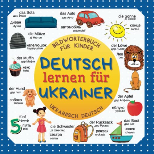 Deutsch lernen für Ukrainer. Bildwörterbuch für Kinder Ukrainisch Deutsch: Ukrainisch Deutsch Wörterbuch für Kinder und Anfänger Вивчення німецької мови для українців