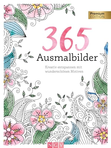 365 Ausmalbilder: Kreativ entspannen mit wunderschönen Motiven | Premium Edition