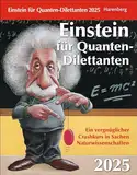 Einstein für Quanten-Dilettanten Tagesabreißkalender 2025 - Ein vergnüglicher Crashkurs in Sachen Naturwissenschaften: Tages-Tischkalender mit ... zum Aufstellen (Wissenskalender Harenberg)