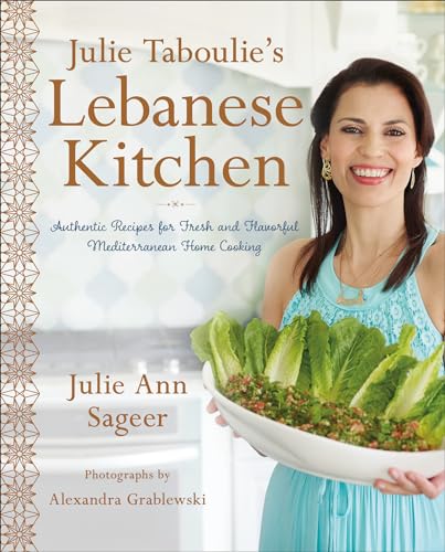 Julie Taboulie's Lebanese Kitchen: Authentic Recipes for Fresh and Flavorful Mediterranean Home Cooking (English Edition)