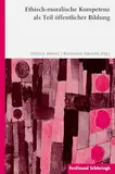 Ethisch-moralische Kompetenz als Teil öffentlicher Bildung: Der Berliner Ansatz zur Konstruktion und Erhebung ethisch-moralischer Kompetenzniveaus im ... Ausblick auf Projekte zur ETiK-International