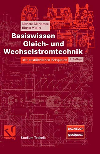 Basiswissen Gleich- und Wechselstromtechnik: Mit ausführlichen Beispielen (Studium Technik)