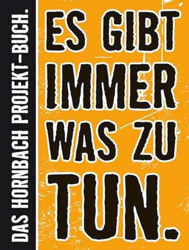 Es gibt immer was zu tun.: Das Hornbach Projekt-Buch