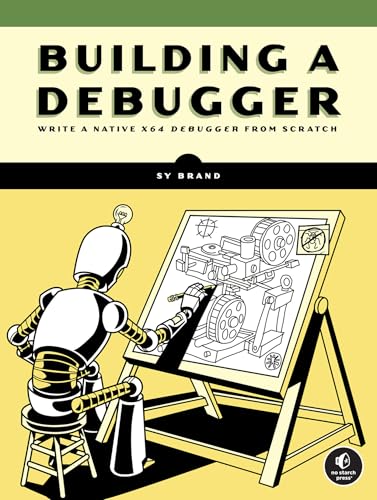 Building a Debugger: Write a Native x64 Debugger From Scratch (English Edition)