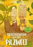 Geschichten aus der Pilzwelt: Kinderbuch über Pilze