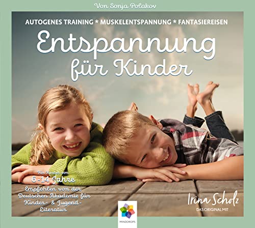 ENTSPANNUNG FÜR KINDER * Autogenes Training / Muskelentspannung / Fantasiereisen * Für eine ausgeglichene Kindheit * Inklusive CD als MP3-Download