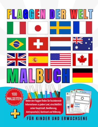 Flaggen der Welt Malbuch: Entdecken, lernen und malen Sie die Flaggen jeder Nation, Buch für Erwachsene und Kinder, Seiten zum Ausmalen und ... Spaß beim Lernen mit dem Buch der Weltflaggen