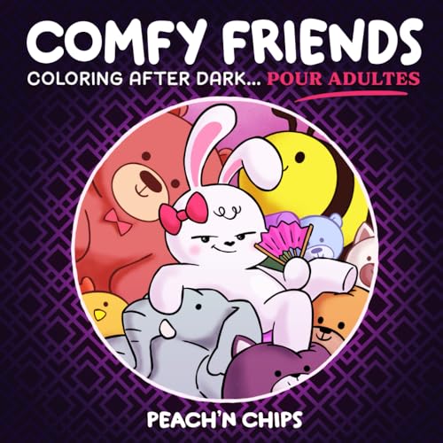 COMFY FRIENDS - Coloring After Dark: Cozy Colo – Sexy, Erotique, Fun et Relaxant pour Adultes | Coloriage Sexy (French Edition) (COMFY FRIENDS Coloring Books Collection, Band 4)