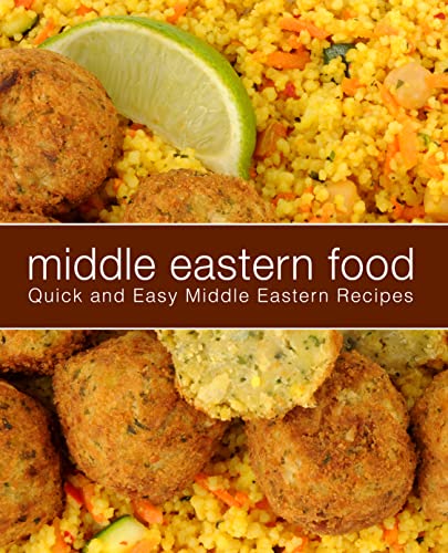 Middle Eastern Food: Quick and Easy Middle Eastern Recipes (2nd Edition) (English Edition)