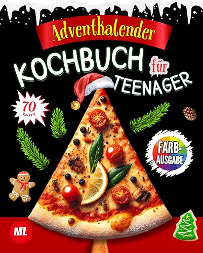 Adventskalender Kochbuch für Teenager: Das Festliche Kochbuch Mit 70 Leckeren und Kreativen Advents-Rezepten – Ein Ideales Geschenk für Gelangweilte Teenager, mit Bildern.