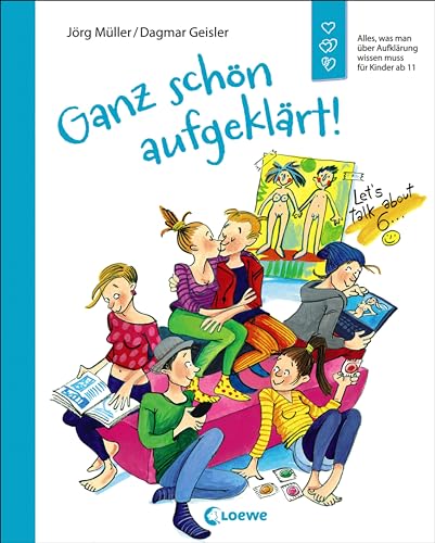 Ganz schön aufgeklärt!: Alles, was man über Aufklärung wissen muss für Kinder ab 11 - Überarbeitete Neuausgabe