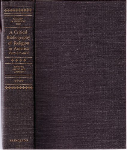 Critical Bibliography of Religion in America, Volume IV, Parts 1 and 2 (Princeton Legacy Library, 2146)