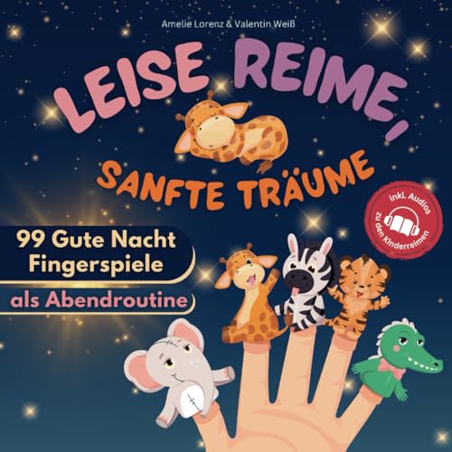 Leise Reime, sanfte Träume – 99 Gute Nacht Fingerspiele als Abendroutine für Babys und Kinder von 0-3 Jahren - inkl. Audios zu den Kinderreimen und Fingerpuppen als Download zum Ausdrucken