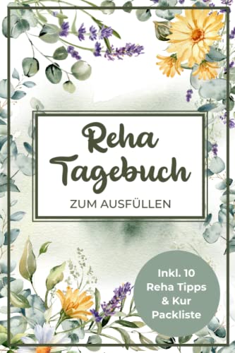 Reha Tagebuch zum Ausfüllen: Reha und Kur Tagebuch A5 I 9 Wochen Termin & Notizseiten während und nach der Reha, Packliste, Reha Ziele, 10 Tipps für eine gelungene Reha, u.v.m.