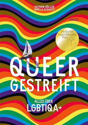 Queergestreift: Alles über LGBTIQA+ Ausgezeichnet mit dem Deutschen Jugendliteraturpreis 2023, Kategorie Sachbuch