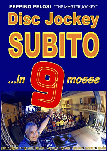 DISC JOCKEY SUBITO ...in 9 mosse: Diventare un vero dj e parlare in pubblico con sicurezza per organizzare e gestire party ed eventi con scenografie di luci e playlist professionali.