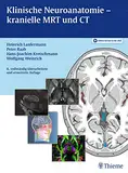 Klinische Neuroanatomie - kranielle MRT und CT: Atlas der Magnetresonanztomographie und Computertomographie