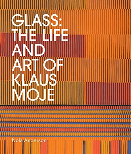 Glass: The Life and Art of Klaus Moje