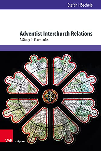 Adventist Interchurch Relations: A Study in Ecumenics (Kirche - Konfession - Religion)