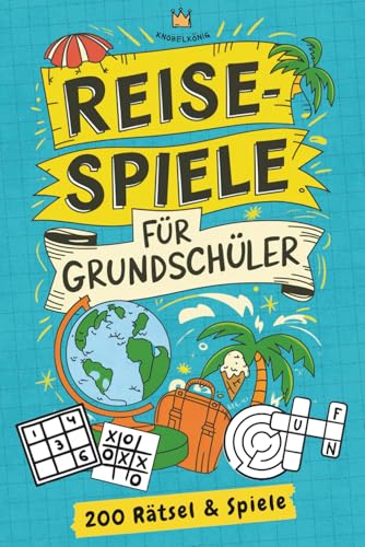 Reisespiele für Grundschüler: 200 Rätsel & Spiele gegen Langeweile auf Reisen