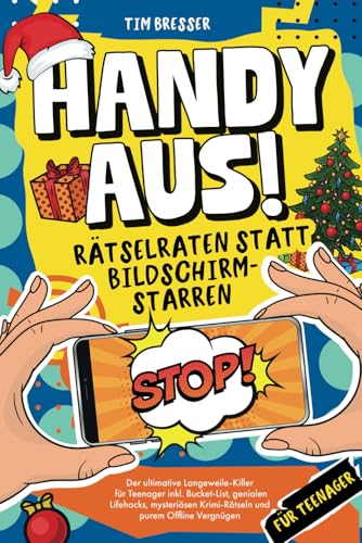 Handy aus! Rätselraten statt Bildschirmstarren – Der ultimative Langeweile-Killer für Teenager inkl. Bucket List, genialen Lifehacks, mysteriösen ... Lustiges Mitmachbuch für Jungen & Mädchen